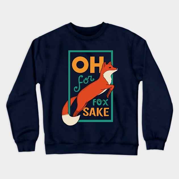 Oh for fox sake Crewneck Sweatshirt by coffeeman